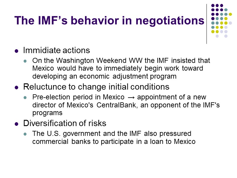 The IMF’s behavior in negotiations Immidiate actions On the Washington Weekend WW the IMF